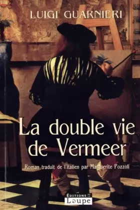 Couverture du produit · La double vie de Vermeer (grands caractères)