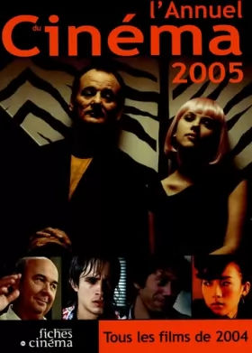 Couverture du produit · L' Annuel du Cinéma 2005: Tous les Films 2004