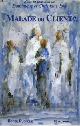 Couverture du produit · Malade ou client ?
