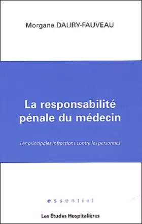 Couverture du produit · La responsabilité pénale du médecin : Les principales infractions contre les personnes