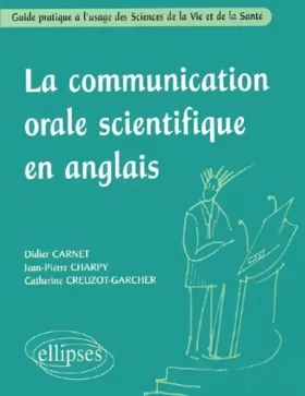 Couverture du produit · La communication orale scientifique en anglais : Guide pratique à l'usage des Sciences de la Vie et de la Santé