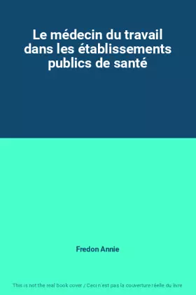 Couverture du produit · Le médecin du travail dans les établissements publics de santé