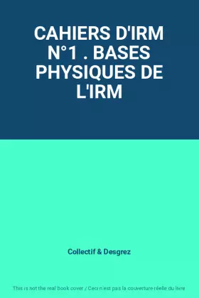 Couverture du produit · CAHIERS D'IRM N°1 . BASES PHYSIQUES DE L'IRM