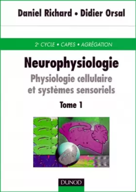 Couverture du produit · Neurophysiologie, tome 1 : physiologie cellulaire et systèmes sensoriels