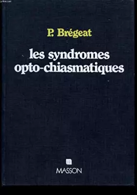 Couverture du produit · Les syndromes opto chiasmatiques