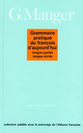 Couverture du produit · GRAMMAIRE PRATIQUE DU FRANCAIS D'AUJOURD'HUI. Langue parlée, langue écrite