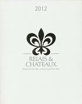 Couverture du produit · Relais Chateaux 2012 edition by Relais Chateaux (2012-02-07)