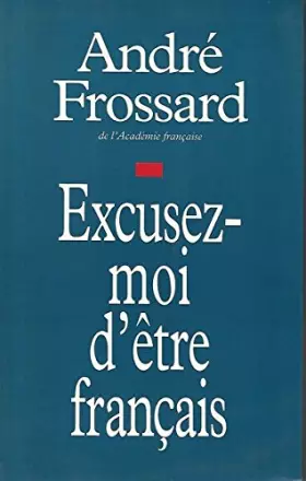 Couverture du produit · EXCUSEZ MOI D ETRE FRANCAIS