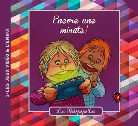 Couverture du produit · Encore une minute !: Les jeux vidéo & l'ennui