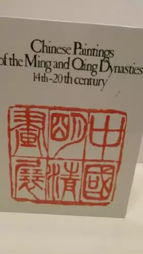 Couverture du produit · CHINESE PAINTINGS OF THE MING AND QING DYNASTIES 14th - 20th Centuries