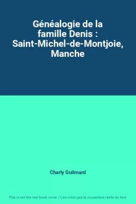 Couverture du produit · Généalogie de la famille Denis : Saint-Michel-de-Montjoie, Manche