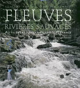 Couverture du produit · Fleuves et rivières sauvages. Au fil des réserves
