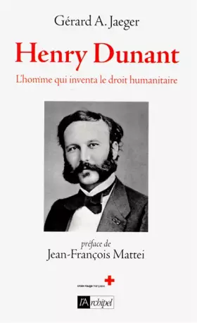 Couverture du produit · Henry Dunant : L'homme qui inventa le droit humanitaire