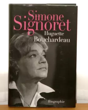 Couverture du produit · Simone Signoret - Huguette Bouchardeau - Biographie