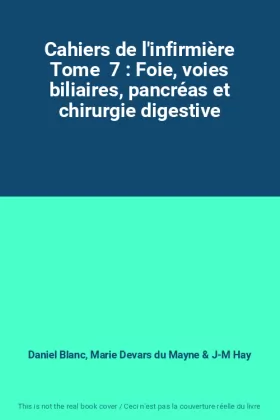 Couverture du produit · Cahiers de l'infirmière Tome  7 : Foie, voies biliaires, pancréas et chirurgie digestive