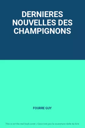 Couverture du produit · DERNIERES NOUVELLES DES CHAMPIGNONS