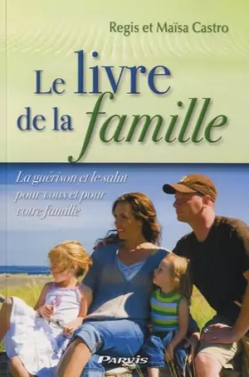 Couverture du produit · Le livre de la famille: La guérison et le salut pour vous et pour votre famille