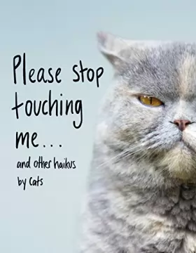 Couverture du produit · Please Stop Touching Me ... and Other Haikus by Cats
