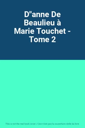 Couverture du produit · D"anne De Beaulieu à Marie Touchet - Tome 2