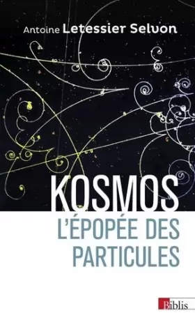 Couverture du produit · Kosmos. L'épopée des particules