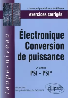Couverture du produit · Electronique conversion de puissance : Exercices corrigés 2e année PSI-PSI