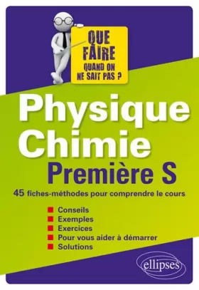Couverture du produit · Physique Chimie Première S 45 Fiches-Méthodes pour Comprendre le Cours