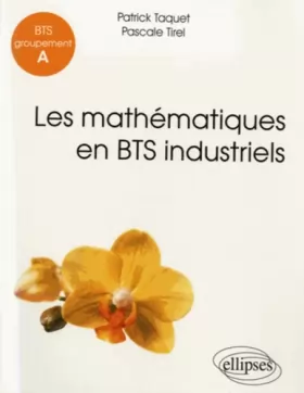 Couverture du produit · Les Mathématiques en BTS Industriels Groupement A