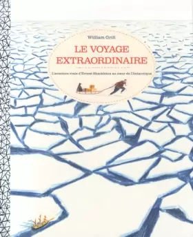 Couverture du produit · Le voyage extraordinaire: L'aventure vraie d'Ernest Shackleton au coeur de l'Antarctique