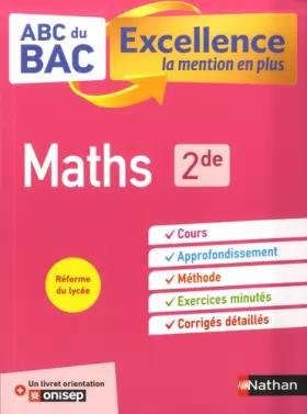 Couverture du produit · Maths 2de - ABC du BAC Excellence - Programme de seconde 2022-2023 - Cours, Méthode, Exercices + Livret d'orientation Onisep