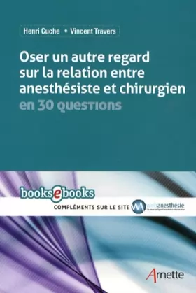 Couverture du produit · Oser un autre regard sur la relation entre anesthésiste et chirurgien en 30 questions