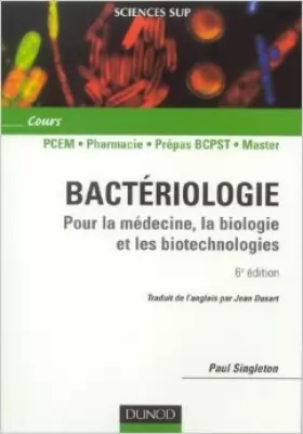 Couverture du produit · Bactériologie : Pour la médecine, la biologie et les biotechnologies  Cours de Paul Singleton,Jean Dusart (Traduction) ( 12 sep