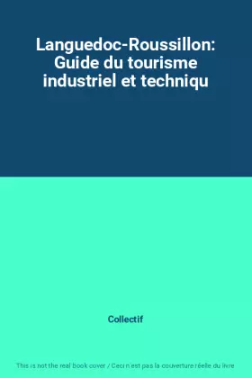 Couverture du produit · Languedoc-Roussillon: Guide du tourisme industriel et techniqu