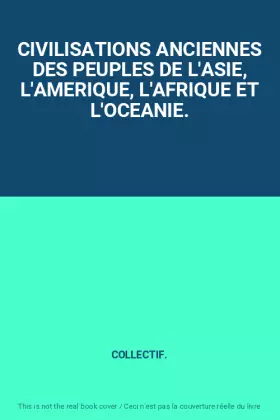 Couverture du produit · CIVILISATIONS ANCIENNES DES PEUPLES DE L'ASIE, L'AMERIQUE, L'AFRIQUE ET L'OCEANIE.