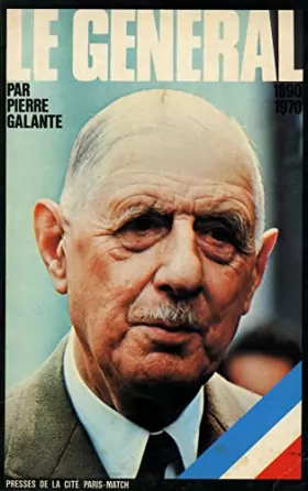 Couverture du produit · Le général 1890-1970 / Galante, Pierre / Réf: 15898