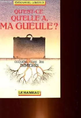 Couverture du produit · Qu'est-ce qu'elle a, ma gueule ?. enquête chez les immigrés
