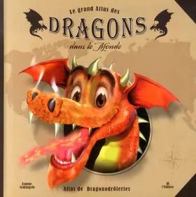 Couverture du produit · Le grand atlas des dragons dans le monde: Atlas de dragonodrôleries