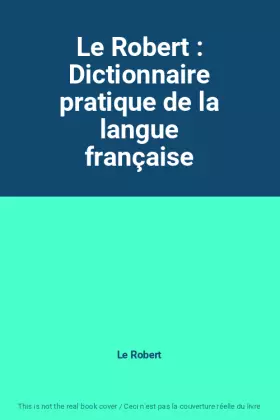 Couverture du produit · Le Robert : Dictionnaire pratique de la langue française