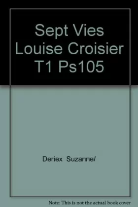 Couverture du produit · Les Sept vies de Louise Croisier née Moraz