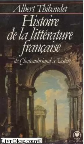 Couverture du produit · Histoire de la littérature française, de Chateaubriand à Valéry