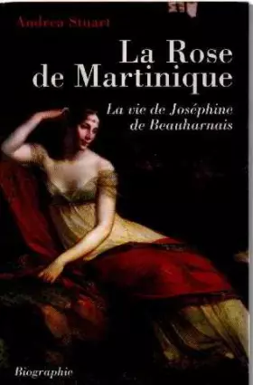 Couverture du produit · La Rose de Martinique : La vie de Joséphine de Beauharnais