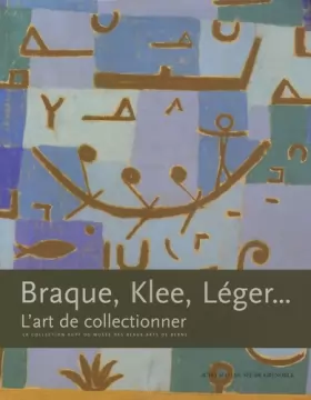 Couverture du produit · Braque, klee, léger... l'art de collectionner: La collection rupf du musée des beaux-arts de berne