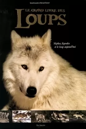 Couverture du produit · Le grand livre des loups: Mythes, légendes et le loup d'aujourd'hui
