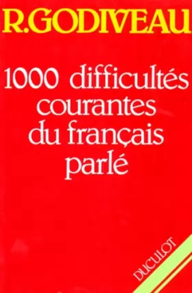 Couverture du produit · 1000 DIFFICULTES COURANTES DU FRANCAIS PARLE. En syntaxe, vocabulaire et prononciation, 2ème édition 1989