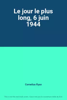 Couverture du produit · Le jour le plus long, 6 juin 1944