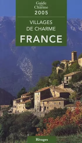 Couverture du produit · Guide des villages de charme en France 2005