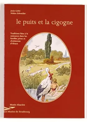 Couverture du produit · Le Puits et la cigogne. Traditions liées à la naissance ds familles juives et chrétiennes