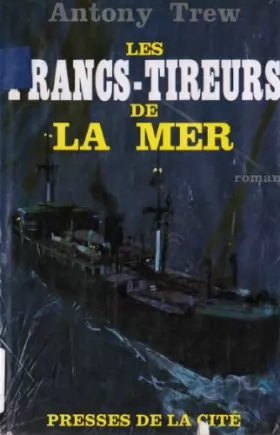 Couverture du produit · Antony Trew. Les Francs-tireurs de la mer: eThe Sea breake. Traduit de l'anglais par France-Marie Watkins