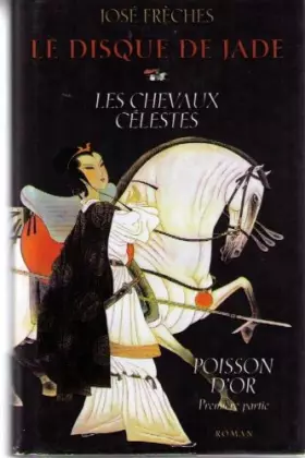 Couverture du produit · Le Disque de jade, tome 1 : Les Chevaux célestes