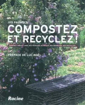 Couverture du produit · Compostez et recyclez ! : Jardinez créatif avec des feuilles, du mulch, des branches, des rocailles...