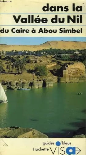 Couverture du produit · Dans la vallee du Nil: Du Caire a Abou Simbel (Guides bleus visa) (French Edition)